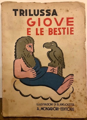  Trilussa (Carlo Alberto Salustri) Giove e le bestie con illustrazioni a colori di Bruno Angoletta 1932 Verona A. Mondadori